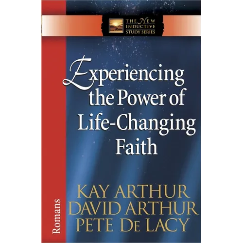 Experiencing the Power of Life-Changing Faith: Romans