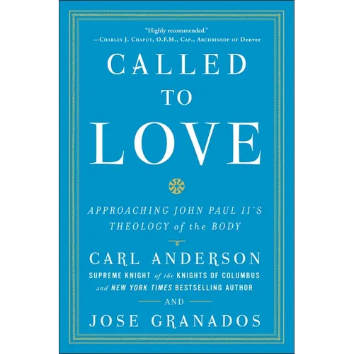 Called to Love: Approaching John Paul II's Theology of the Body