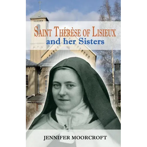 Saint Thérèse of Lisieux and her Sisters