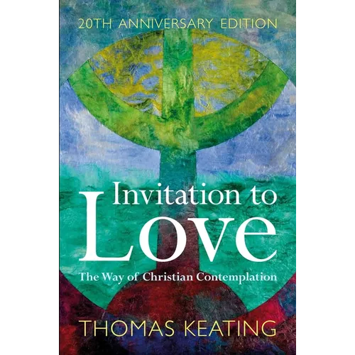 Invitation to Love 20th Anniversary Edition: The Way of Christian Contemplation