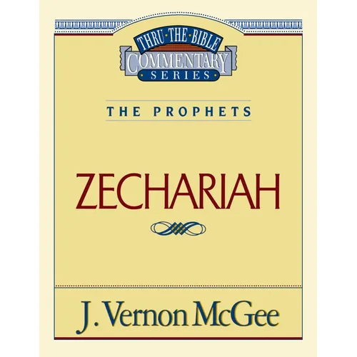 Thru the Bible Vol. 32: The Prophets (Zechariah): 32