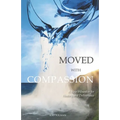 Moved With Compassion: A New Wineskin for Healing and Deliverance