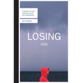 Losing God: Clinging to Faith Through Doubt and Depression