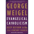 Evangelical Catholicism: Deep Reform in the 21st-Century Church