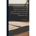 A History of the Vaudois Church From its Origin, and of the Vaudois of Piedmont to the Present Da