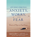 Overcoming Anxiety, Worry, and Fear: Practical Ways to Find Peace
