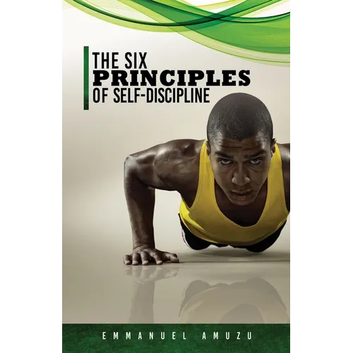The Six Principles of Self-Discipline