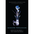 Winsome Persuasion: Christian Influence in a Post-Christian World