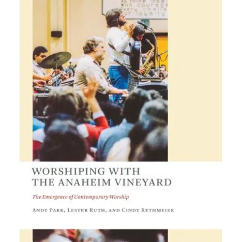 Worshiping with the Anaheim Vineyard: The Emergence of Contemporary Worship