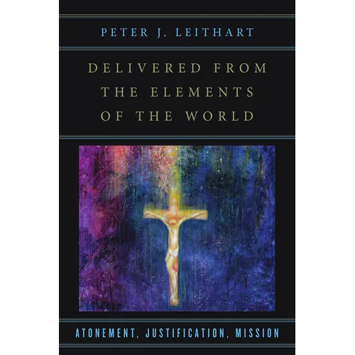 Delivered from the Elements of the World: Atonement, Justification, Mission