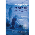 Mourner, Mother, Midwife: Reimagining God's Delivering Presence in the Old Testament