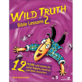 The Wild Truth Bible Lessons 2: 12 More Wild Studies for Junior Highers, Based on Wild Bible Characters