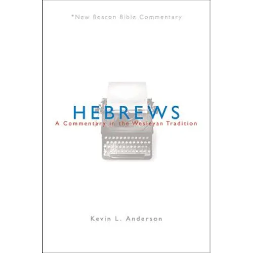 Hebrews: A Commentary in the Wesleyan Tradition