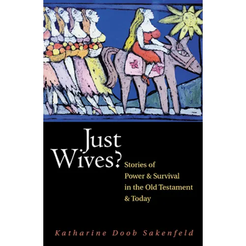 Just Wives?: Stories of Power and Survival in the Old Testament