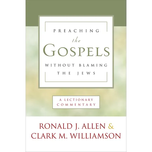 Preaching the Gospels Without Blaming the Jews: A Lectionary Commentary