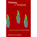 Thinking in Tongues: Pentecostal Contributions to Christian Philosophy