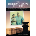 The Redemption Letters: From Death Row to Heaven: an Account of Salvation from the Darkest of Places