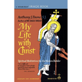 My Life with Christ: Spiritual Meditations for the Modern Reader