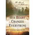 His Heart Changes Everything: The Church in the Wilderness