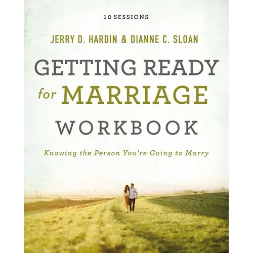Getting Ready for Marriage Workbook: Knowing the Person You're Going to Marry