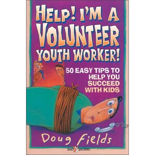 Help! I'm a Volunteer Youth Worker: 50 Easy Tips to Help You Succeed with Kids