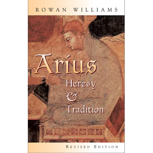 Arius: Heresy and Tradition