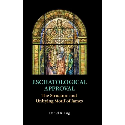 Eschatological Approval: The Structure and Unifying Motif of James