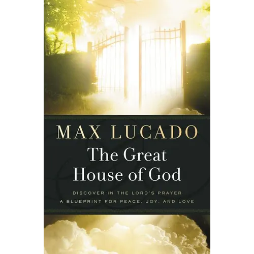 The Great House of God: A Home for Your Heart (the Promise of the Lord's Prayer)