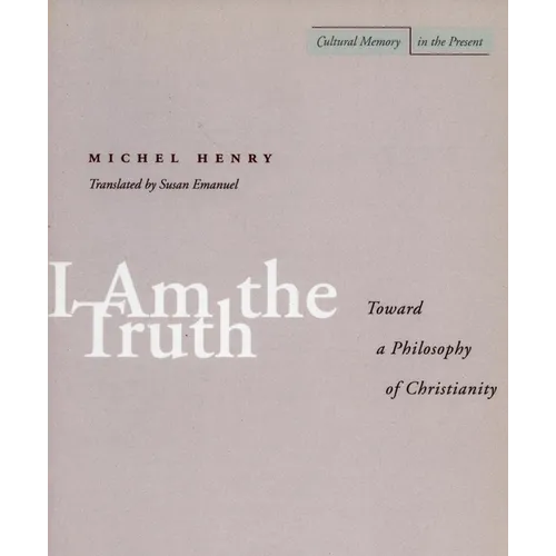 I Am the Truth: Toward a Philosophy of Christianity