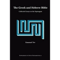 The Greek and Hebrew Bible: Collected Essays on the Septuagint