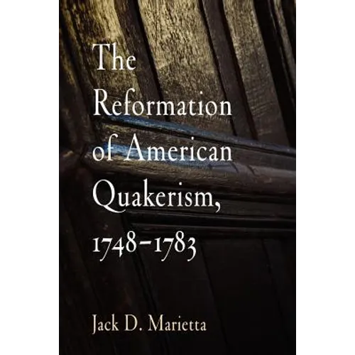 The Reformation of American Quakerism, 1748-1783