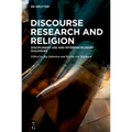 Discourse Research and Religion: Disciplinary Use and Interdisciplinary Dialogues