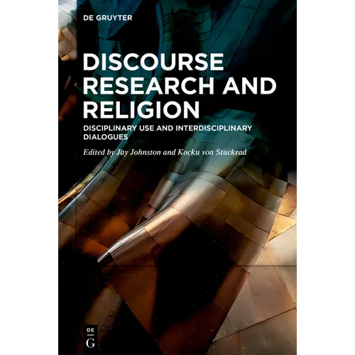 Discourse Research and Religion: Disciplinary Use and Interdisciplinary Dialogues