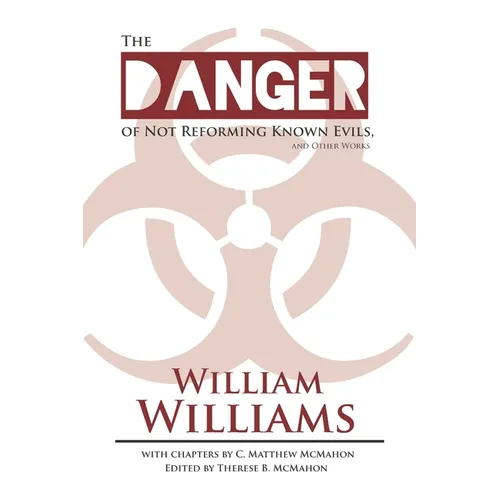 The Danger of Not Reforming Known Evils, and Other Works