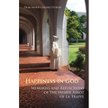 Happiness in God: Memories and Reflections of the Father Abbot of La Trappe Volume 58