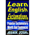 Learn English Exclamations: Popular Exclamatory Words And Sentences