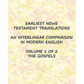 Earliest New Testament Translations - Volume 1: The Gospels