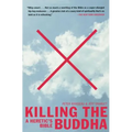 Killing the Buddha: A Heretic's Bible