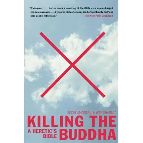 Killing the Buddha: A Heretic's Bible
