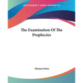 The Examination Of The Prophecies