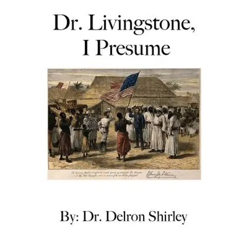 Dr. Livingstone, I Presume