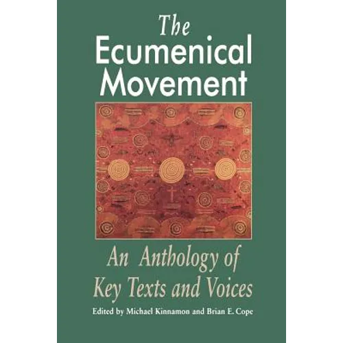 The Ecumenical Movement: An Anthology of Basic Texts and Voices
