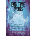 End Time Events Book One: I Matthew 24 Explained ii Three Cases for Rapture at Mid-Point III Sixth Seal of Revelation Unsealed