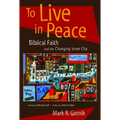 To Live in Peace: Biblical Faith and the Changing Inner City