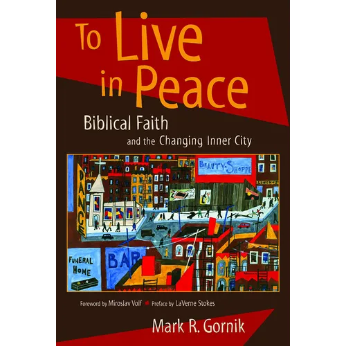 To Live in Peace: Biblical Faith and the Changing Inner City