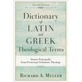 Dictionary of Latin and Greek Theological Terms: Drawn Principally from Protestant Scholastic Theology