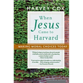 When Jesus Came to Harvard: Making Moral Choices Today