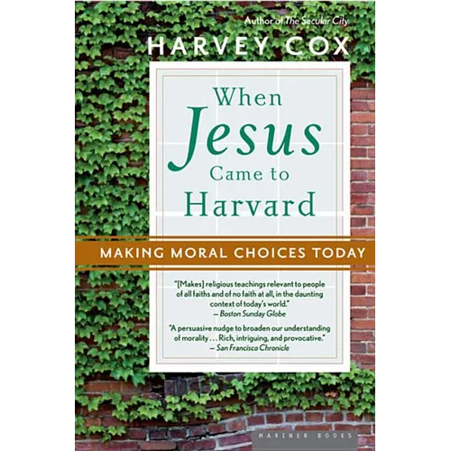 When Jesus Came to Harvard: Making Moral Choices Today