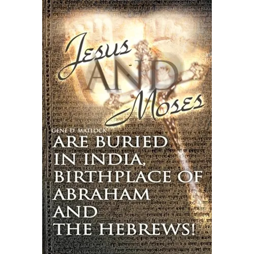 Jesus and Moses Are Buried in India, Birthplace of Abraham and the Hebrews!