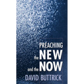 Preaching the New and the Now